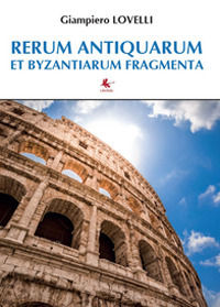 9788867353484 - Rerum antiquarum et byzantiarum fragmenta
