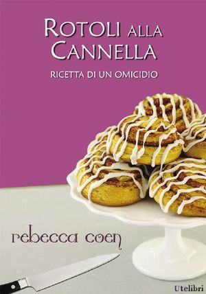 9788867360000 - Rotoli alla cannella. Ricetta di un omicidio. Vol. 1