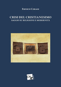 9788867391790 - Crisi del cristianesimo. Saggio su religione e modernità