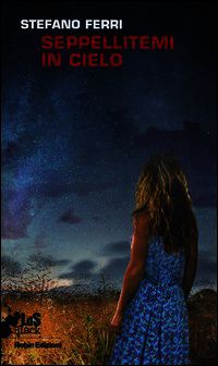 9788867402052 - Seppellitemi in cielo