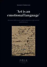 9788867414840 - «Art is an emotional language». Dinamica della visione e pratica figurativa negli scritti di Medardo Rosso
