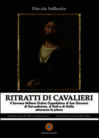 9788867430536 - Ritratti di cavalieri. Il sovrano militare ordine ospedaliero di San Giovanni di Gerusalemme, di Rosi e di Malta attrave