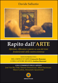 9788867431373 - Rapito dall'arte. Aforismi, riflesisoni e poesie su uno dei temi fondamentali della nostra esistenza