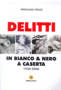 9788867433032 - Delitti in bianco e nero a Caserta. 1938-2006