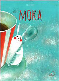 9788867450428 - Il mondo di Moka. Ediz. illustrata