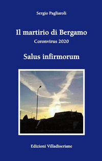 9788867470969 - Il martirio di Bergamo. Coronavirus 2020