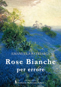 9788867480395 - Rose bianche per errore