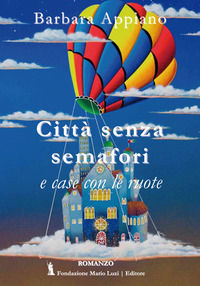 9788867481606 - Città senza semafori e case con le ruote