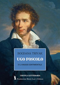 9788867481682 - Ugo Foscolo e il viaggio sentimentale