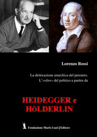 9788867483198 - La dislocazione anarchica del pensiero. L'«oltre» del politico a partire da Heidegger e Hölderlin