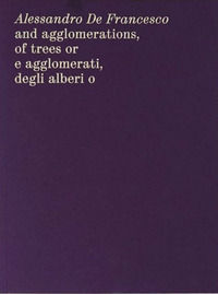9788867495306 - Alessandro De Francesco and agglomerations, of trees or. E agglomerati, degli alberi o. Ediz. bilingue