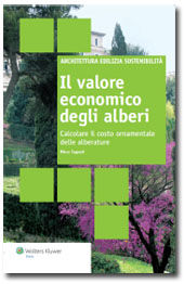 9788867500116 - Il valore economico degli alberi. Calcolo del costo ornamentale delle alberature