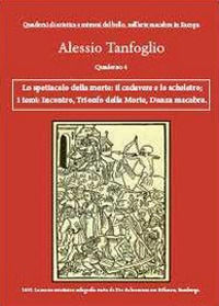 9788867512300 - Lo spettacolo della morte: il cadavere e lo scheletro. I temi: incontro, trionfo della morte, danza macabra