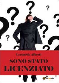 9788867514687 - Sono stato licenziato: che culo!