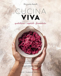 9788867533466 - Cucina viva. Quotidiana, vegetale, fermentata
