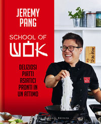 9788867533633 - School of wok. Deliziosi piatti asiatici pronti in un attimo