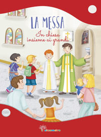 9788867572298 - La Messa. In Chiesa insieme ai grandi. Ediz. illustrata