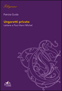 9788867602179 - Ungaretti privato. Lettere a Paul-Henri Michel