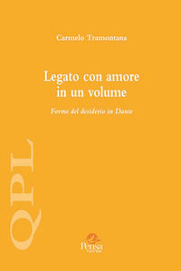 9788867606474 - Legato con amore in un volume. Forme del desiderio in Dante