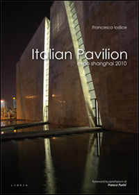 9788867640584 - Italian Pavilion. Expo Shanghai 2010. Ediz. italiana e inglese