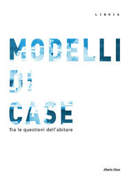9788867641383 - Modelli di case. Tra le questioni dell'abitare