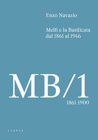 9788867643479 - Melfi e la Basilicata dal 1861 al 1946. Vol. 1: 1861-1900