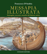 9788867662203 - Messapia illustrata. Immagini, racconti, attualità del Salento antico