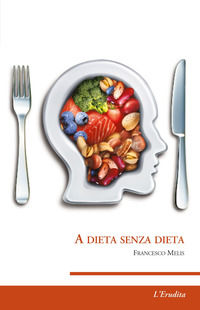 9788867703555 - A dieta senza dieta