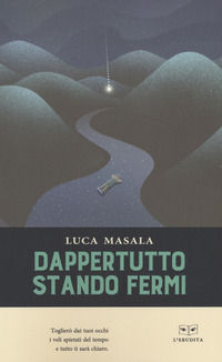 9788867707355 - Dappertutto stando fermi