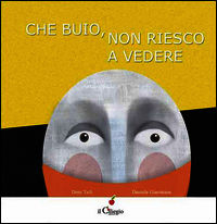 9788867711543 - Che buio non riesco a vedere. Ediz. illustrata