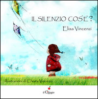 9788867712373 - Il silenzio cos'è?
