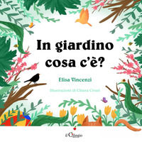 9788867714223 - In giardino cosa c'è? Ediz. a colori