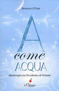9788867714414 - A come acqua. Idroterapia tra Occidente e Oriente