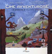 9788867717569 - Cime avventurose. Le avventure di Millepiedi e Picchio