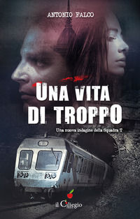 9788867717668 - Una vita di troppo. Una nuova indagine della Squadra T