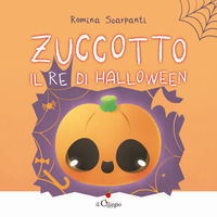 9788867718177 - Zuccotto, il re di Halloween. Ediz. a colori