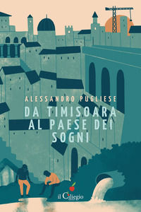9788867718283 - Da Timisoara al paese dei sogni