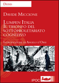 9788867721689 - Lumpen Italia. Il trionfo del sottoproletariato cognitivo