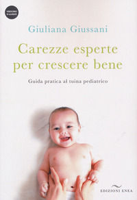 9788867731237 - Carezze esperte per crescere bene. Guida pratica al tuina pediatrico. Con Video