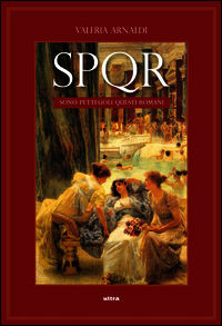 9788867760510 - SPQR. Sono pettegoli questi romani. 2000 anni di gossip nella città eterna