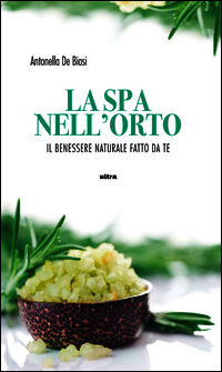 9788867760831 - La spa nell'orto. Benessere naturale fatto da te
