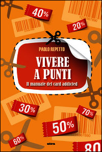 9788867760848 - Vivere a punti. Manuale del card-addicted