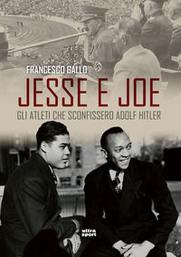 9788867766819 - Jesse e Joe. Gli atleti che sconfissero Adolf Hitler