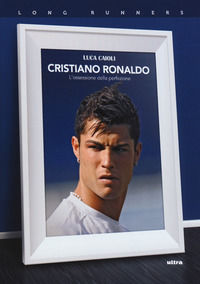 9788867766970 - Cristiano Ronaldo. L'ossessione della perfezione