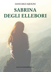 9788867773398 - Sabrina degli Ellebori