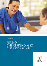 9788867809462 - Per noi che ci prendiamo cura dei malati