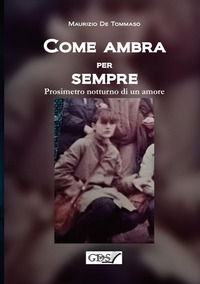 9788867826049 - Come ambra per sempre. Prosimetro notturno di un amore