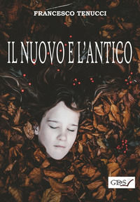 9788867829064 - Il nuovo e l'antico