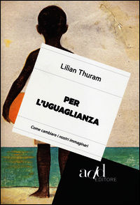 9788867830572 - Per l'uguaglianza. Come cambiare i nostri immaginari