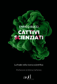 9788867830954 - Cattivi scienziati. La pandemia della malascienza